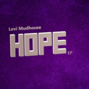 Read more about the article Levi Mudhouse – Hope EP