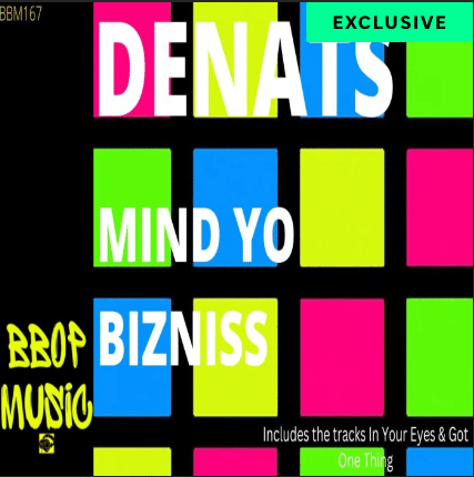 You are currently viewing DENATS – MIND YO BIZNISS (BBOP MUSIC)
