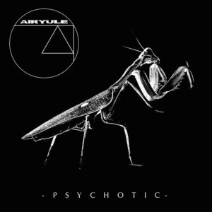 Airyule – Psychotic