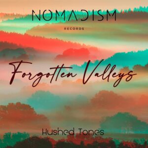 Hushed Tones – Forgotten Valleys