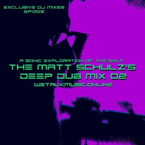 Read more about the article Exclusive Dj Mixes EP03: The Matt Schulz’s Deep Dub Mix 02