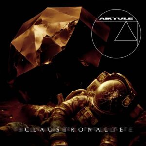 Airyule – CLAUSTRONAUTE