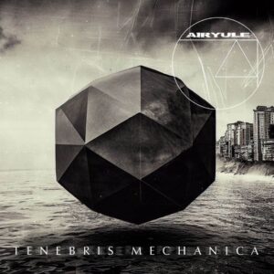 Airyule – Tenebris Mechanica