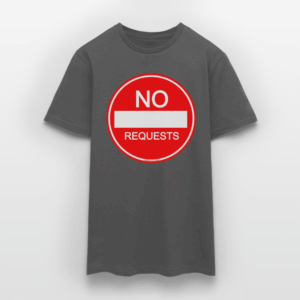 NO REQUESTS T-Shirt - Image 15